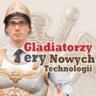 Gladiatorzy ery Nowych Technologii